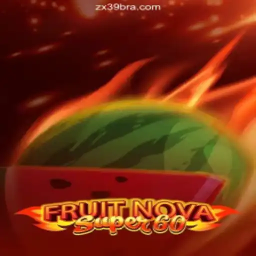 FruitNovaSuper60: Experience the Thrills on ZX39.COM Platform - Official Slots Brasil #1